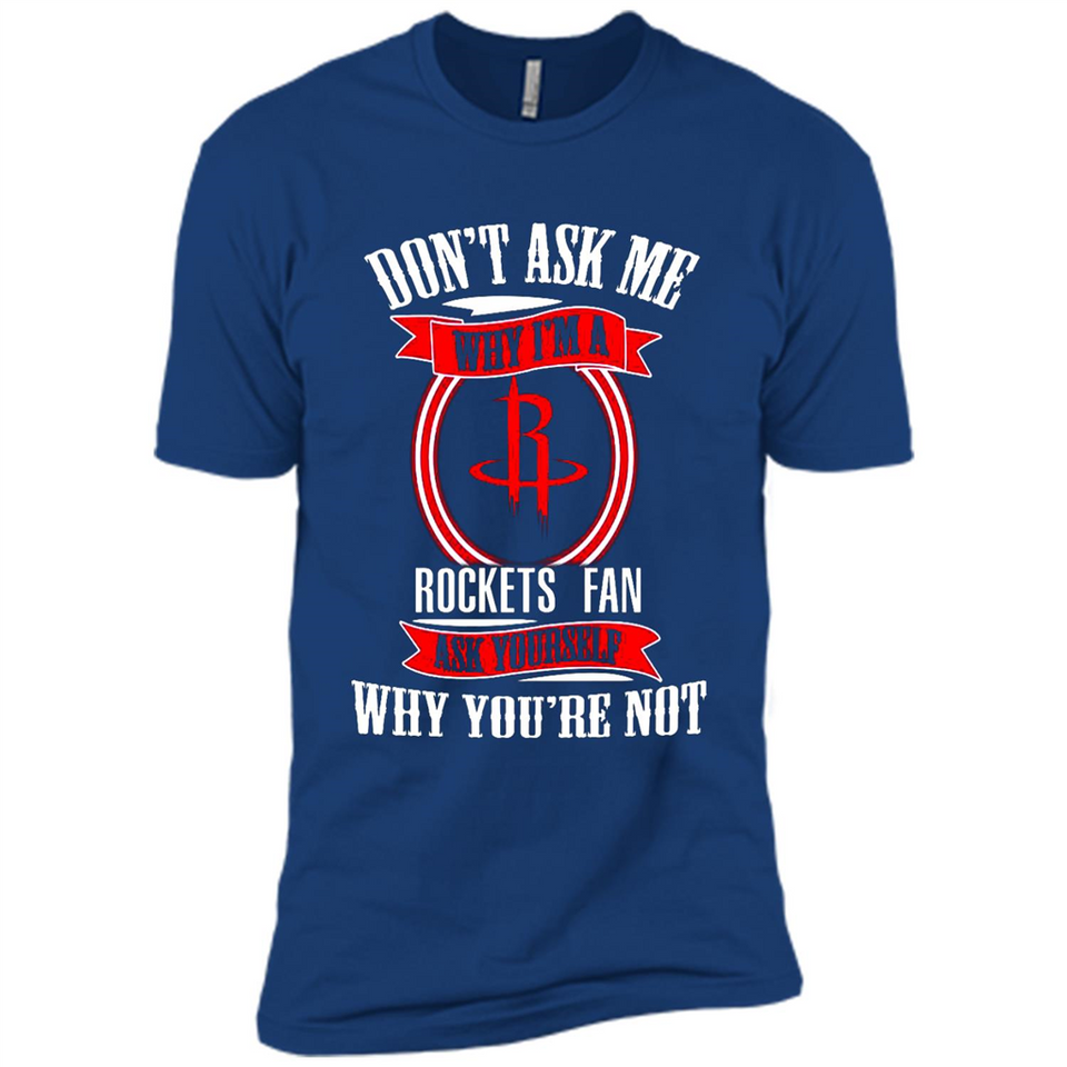 Don't Ask Me Why I'm A Houston Rockets Fan Ask Yourself