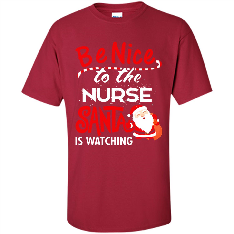 Be Nice To Nurse Santa Is Watching - Shirt
