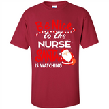 Be Nice To Nurse Santa Is Watching - Shirt