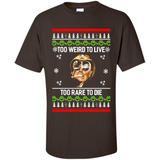 Too weird to live too rare to die Christmas - Shirt