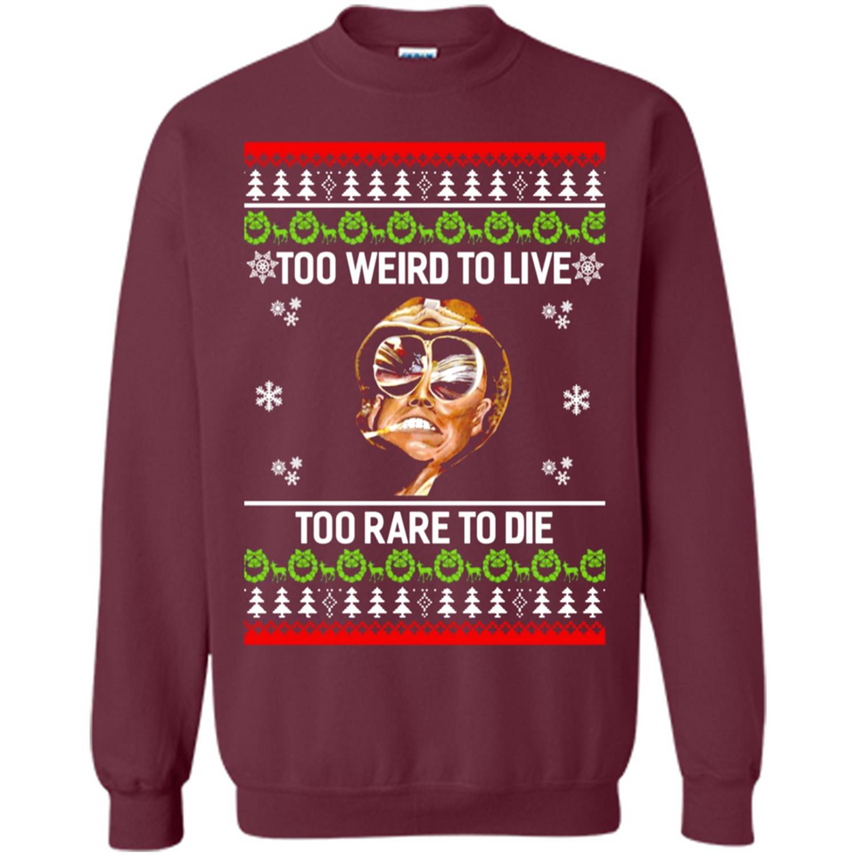 Too weird to live too rare to die Christmas - Sweatshirt