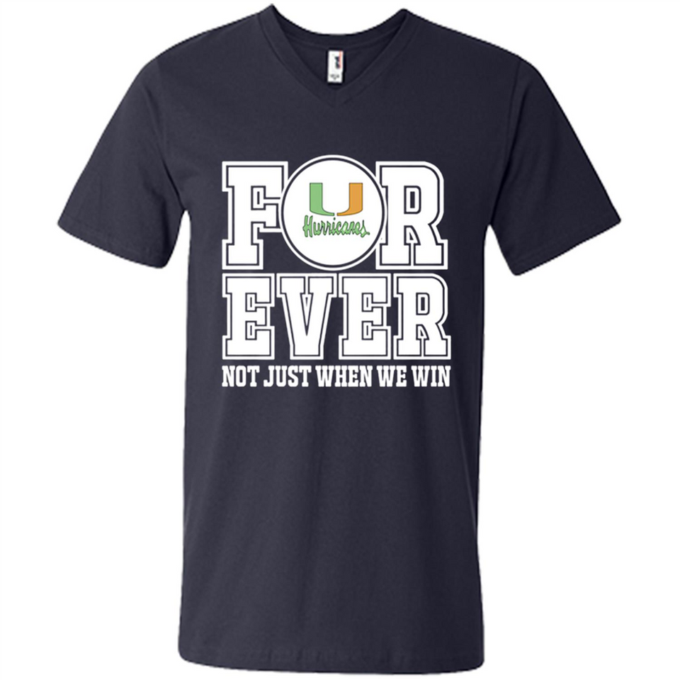 Miami Hurricanes Forever For ever not just when we win - Men's V-Neck
