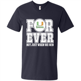 Miami Hurricanes Forever For ever not just when we win - Men's V-Neck