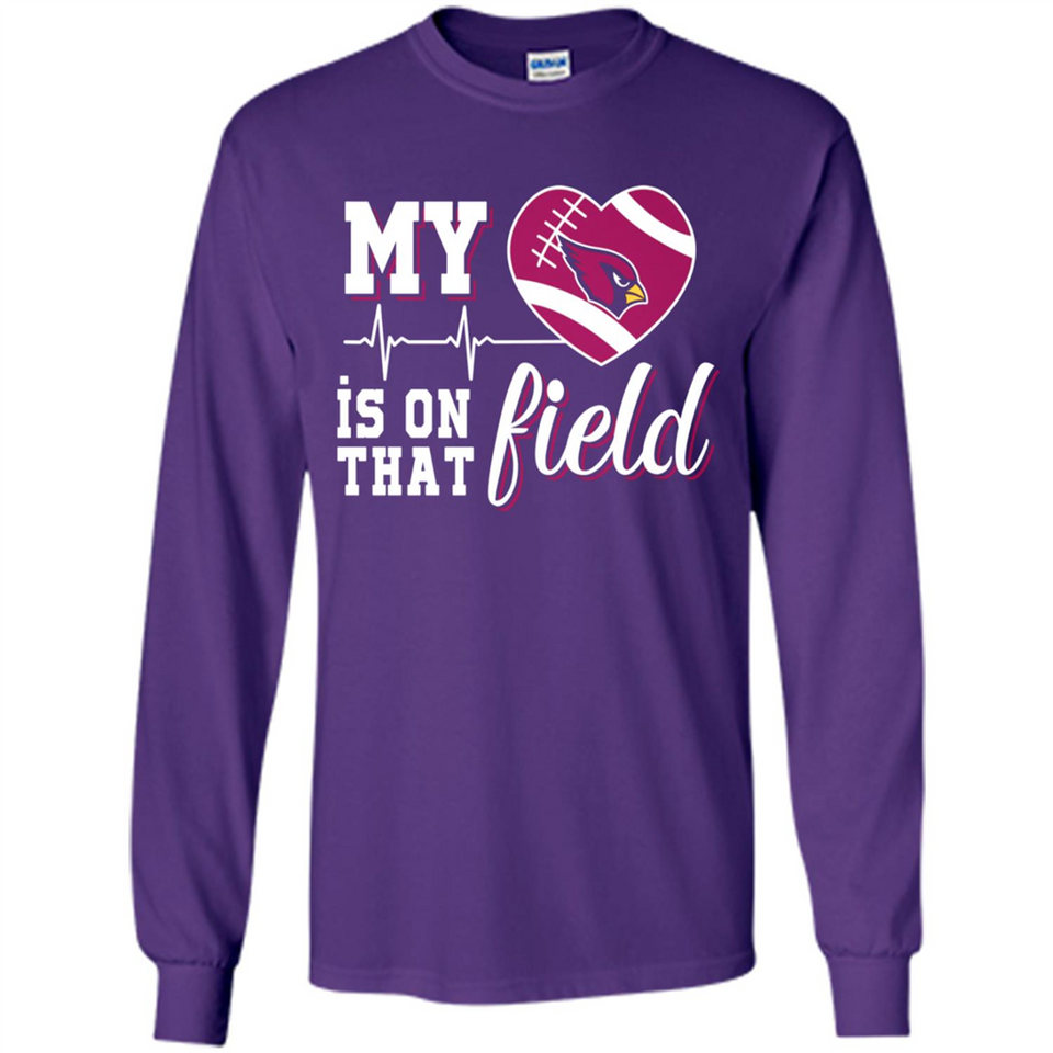 Arizona Cardinals Football My Heart is on that Field - Long Sleeve T-Shirt