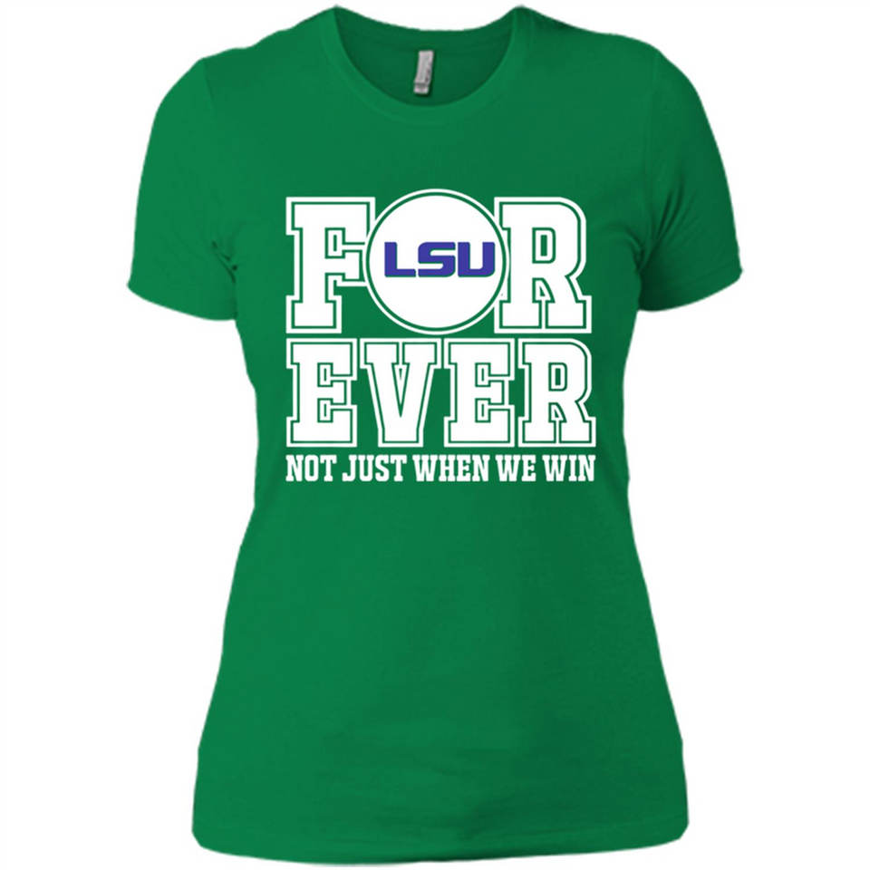LSU Tigers Forever For ever not just when we win - Ladies' Boyfriend T-Shirt