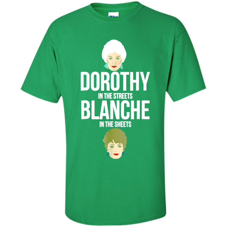 DOROTHYS IN THE STREETS BLANCHES IN THE SHEETS