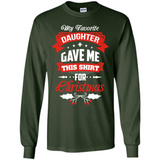 My Favorite Daughter Gave Me This Shirt For Christmas Gift - Long Sleeve T-Shirt