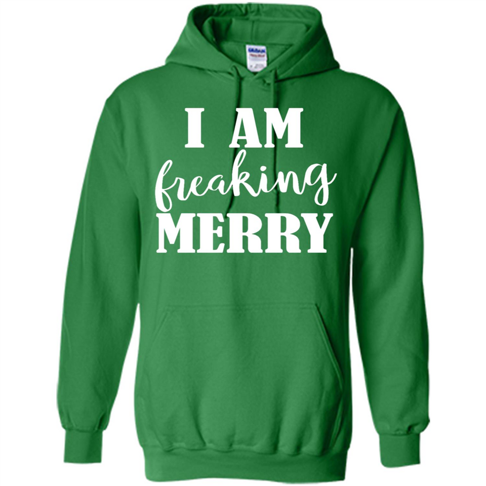 I Am Freaking Merry Funny Festive Winter Holiday - Hoodie