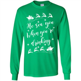 He Sees You When You're Drinking - Long Sleeve T-Shirt