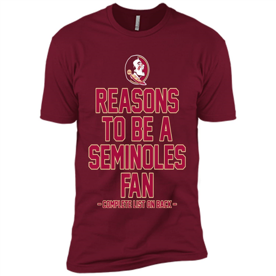 Reasons to be a Florida State Seminoles Fan Complete List on Back - Premium Short Sleeve T-Shirt