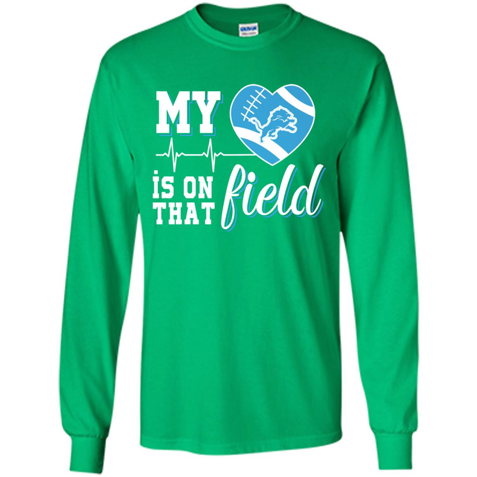 Detroit Lions Football My Heart is on that Field - Long Sleeve T-Shirt