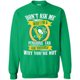 Don't Ask Me Why I'm A Pittsburgh Penguins Fan Ask Yourself