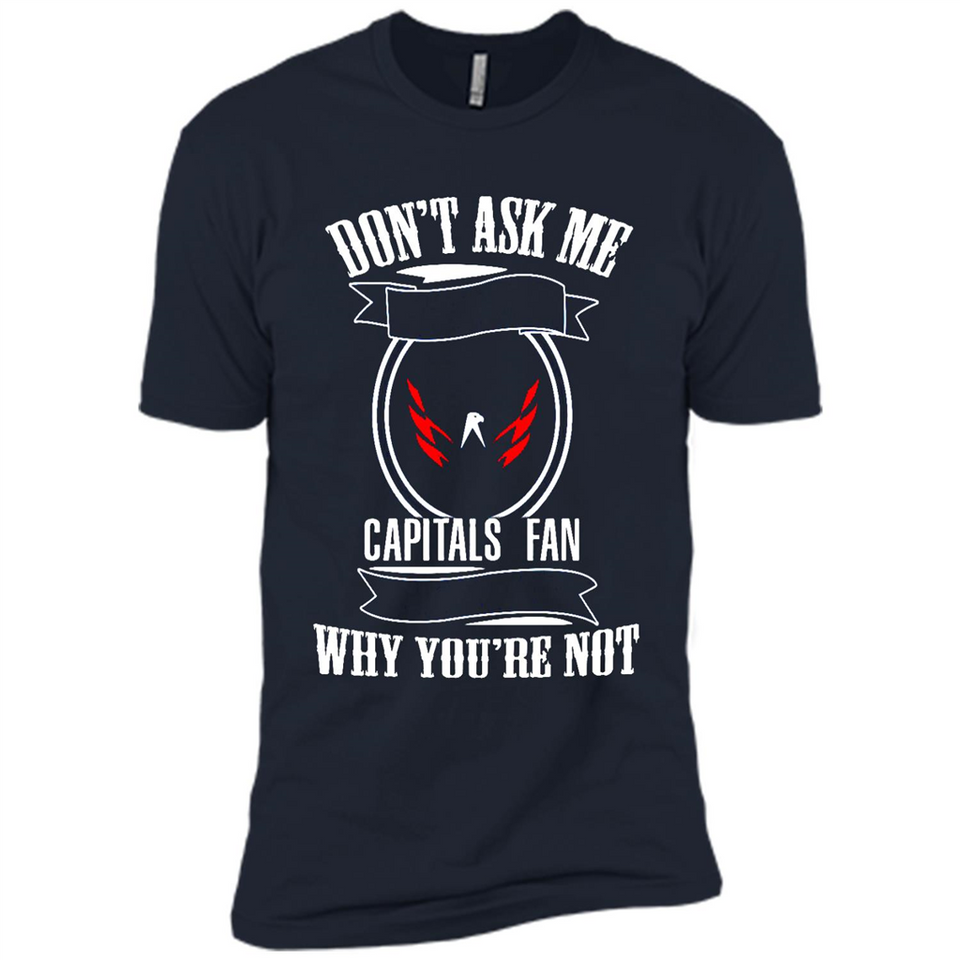 Don't Ask Me Why I'm A Washington Capitals Fan Ask Yourself