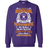 I Am An Houston Astros Girl I Was Born In November With My Heart On My Sleeve A Fire In My Soul And A Mouth I Cant Control - Sweatshirt