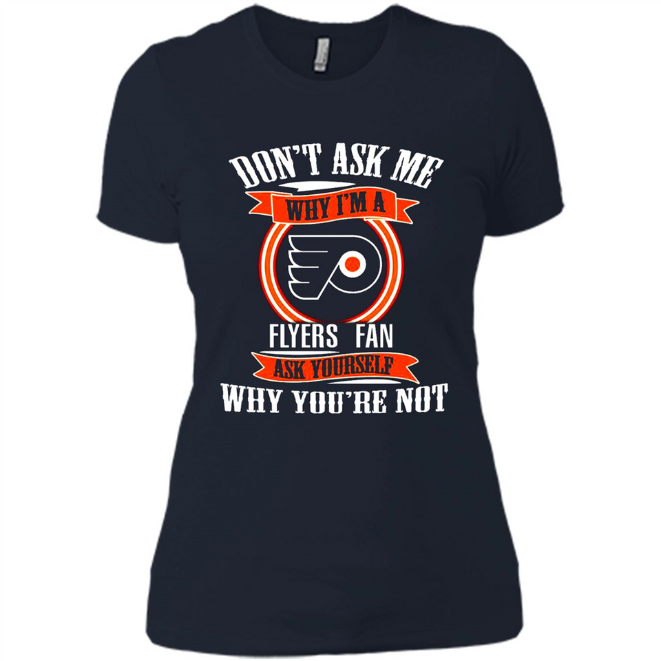 Don't Ask Me Why I'm A Philadelphia Flyers Fan Ask Yourself