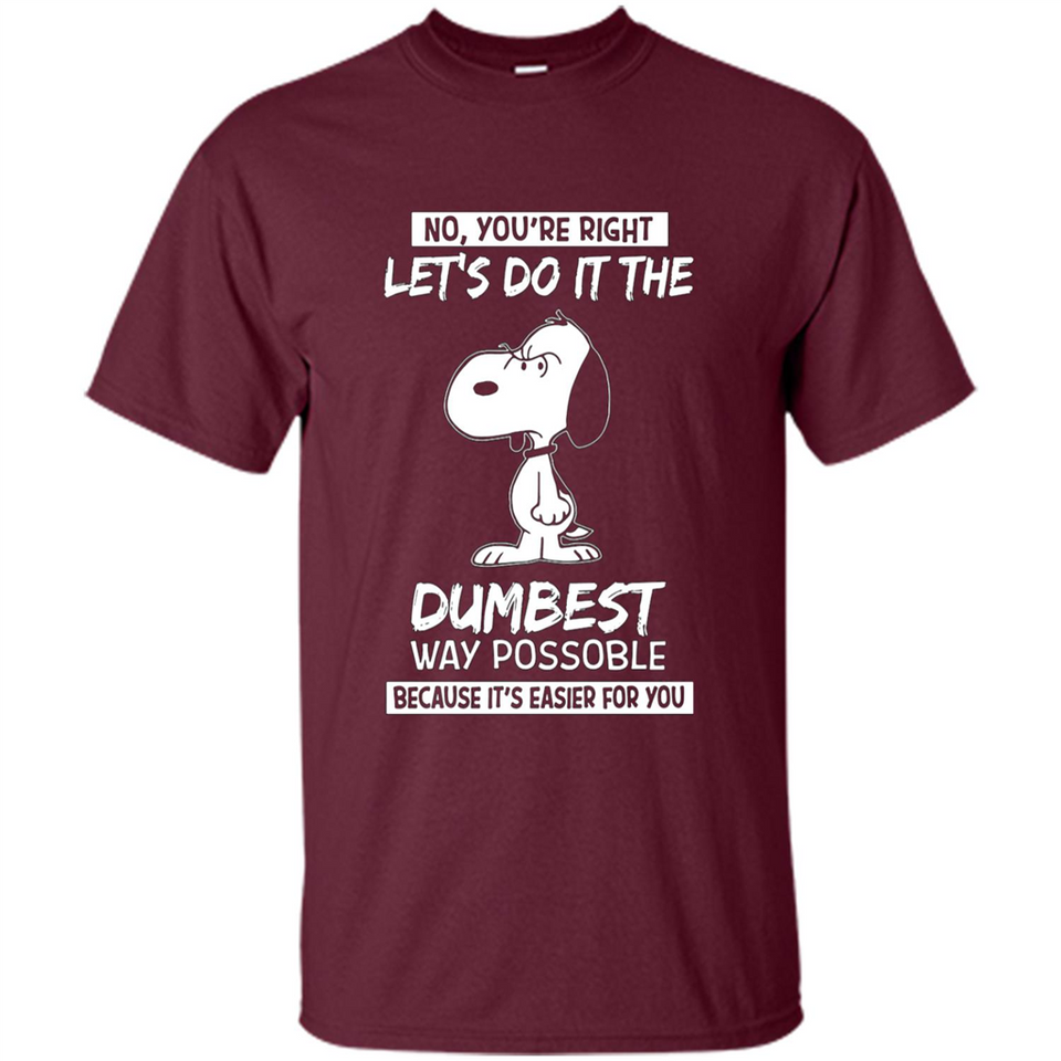 Snoopy Let's Do It The Dumbest Way Possible