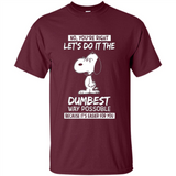 Snoopy Let's Do It The Dumbest Way Possible