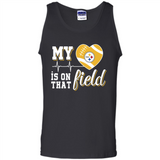 Pittsburgh Steelers Football My Heart is on that Field - Tank Top