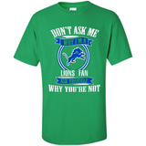 Don't Ask Me Why I'm A Detroit Lions Fan Ask Yourself