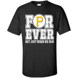 Pittsburgh Pirates Forever For ever not just when we win - Shirt