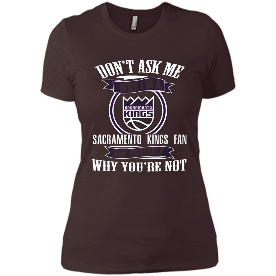 Don't Ask Me Why I'm A Sacramento Kings Fan Ask Yourself