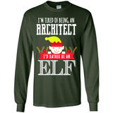 Tired Architect I'd Rather Be An Elf Christmas - Long Sleeve T-Shirt