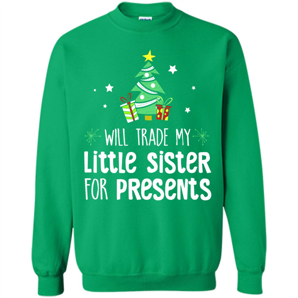 Will Trade My Little Sister For Presents Christmas - Sweatshirt