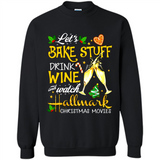 Let’s Bake Stuff Drink And Watch Hallmark Christmas Movies Sweatshirt PINGPONG