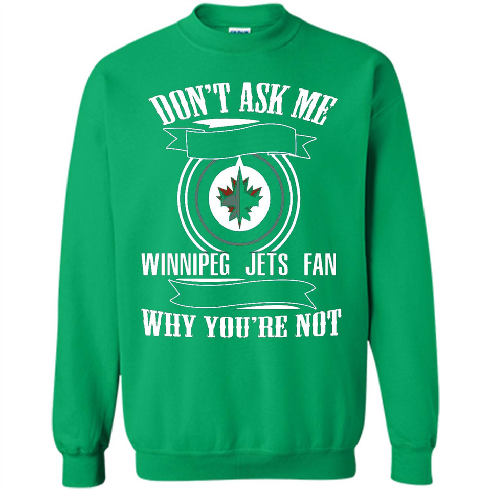 Don't Ask Me Why I'm A Winnipeg Jets Fan Ask Yourself