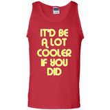 It'd Be A Lot Cooler If You Did Vintage Large Print - Tank Top