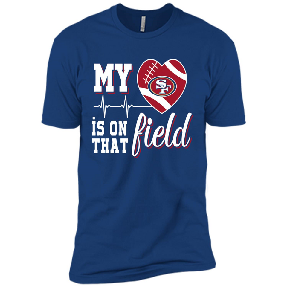 San Francisco 49ers Football My Heart is on that Field - Premium Short Sleeve T-Shirt