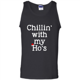 Chillin With My Ho's Funny - Tank Top