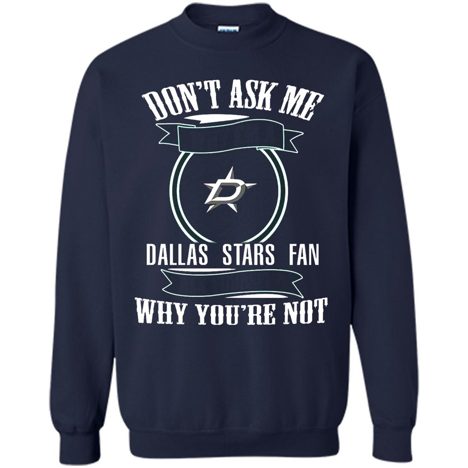 Don't Ask Me Why I'm A Dallas Stars Fan Ask Yourself