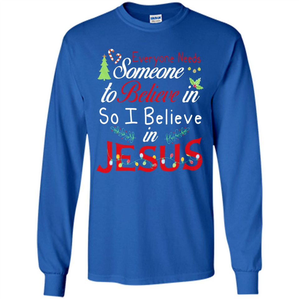 Everyone Need Someone To Believe in So Believe In Jesus Christmas