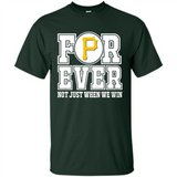 Pittsburgh Pirates Forever For ever not just when we win - Shirt
