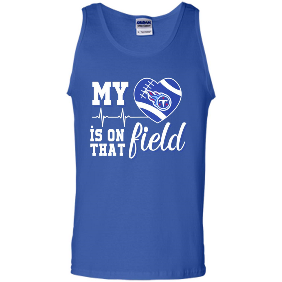 Tennessee Titans Football My Heart is on that Field - Tank Top