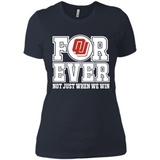 Oklahoma Sooners Forever For ever not just when we win - Ladies' Boyfriend T-Shirt