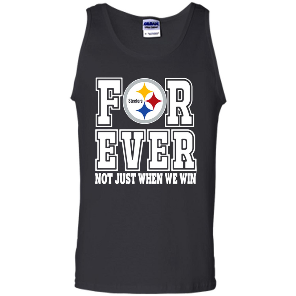 Pittsburgh Steelers Forever For ever not just when we win - Tank Top