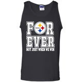 Pittsburgh Steelers Forever For ever not just when we win - Tank Top