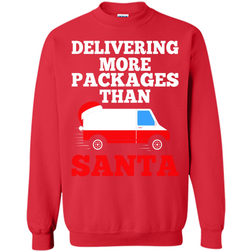 Delivering More Packages Than Santa Shirt - Postal Gift - Sweatshirt
