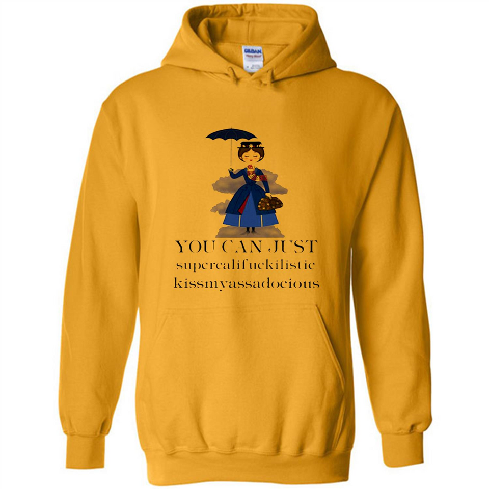 Mary Poppins Clipart You Can Just Supercalifuckilistic Kissmyassadocious MERCHCUTE - Hoodie