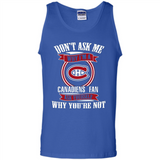 Don't Ask Me Why I'm A Montreal Canadiens Fan Ask Yourself
