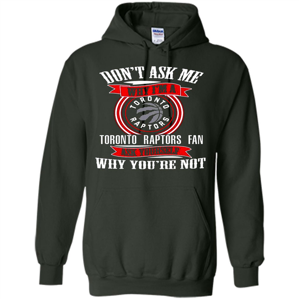 Don't Ask Me Why I'm A Toronto Raptors Fan Ask Yourself