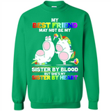 Unicorns My Best Friend May Not Be My Sister By Blood But She’s My Sister By Heart