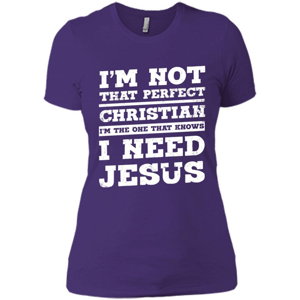 I'm The One That Known I Need Jesus - Ladies' Boyfriend T-Shirt