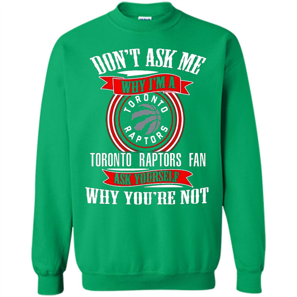 Don't Ask Me Why I'm A Toronto Raptors Fan Ask Yourself