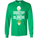 DOROTHYS IN THE STREETS BLANCHES IN THE SHEETS