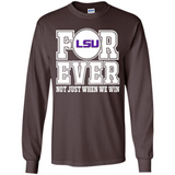 LSU Tigers Forever For ever not just when we win - Long Sleeve T-Shirt