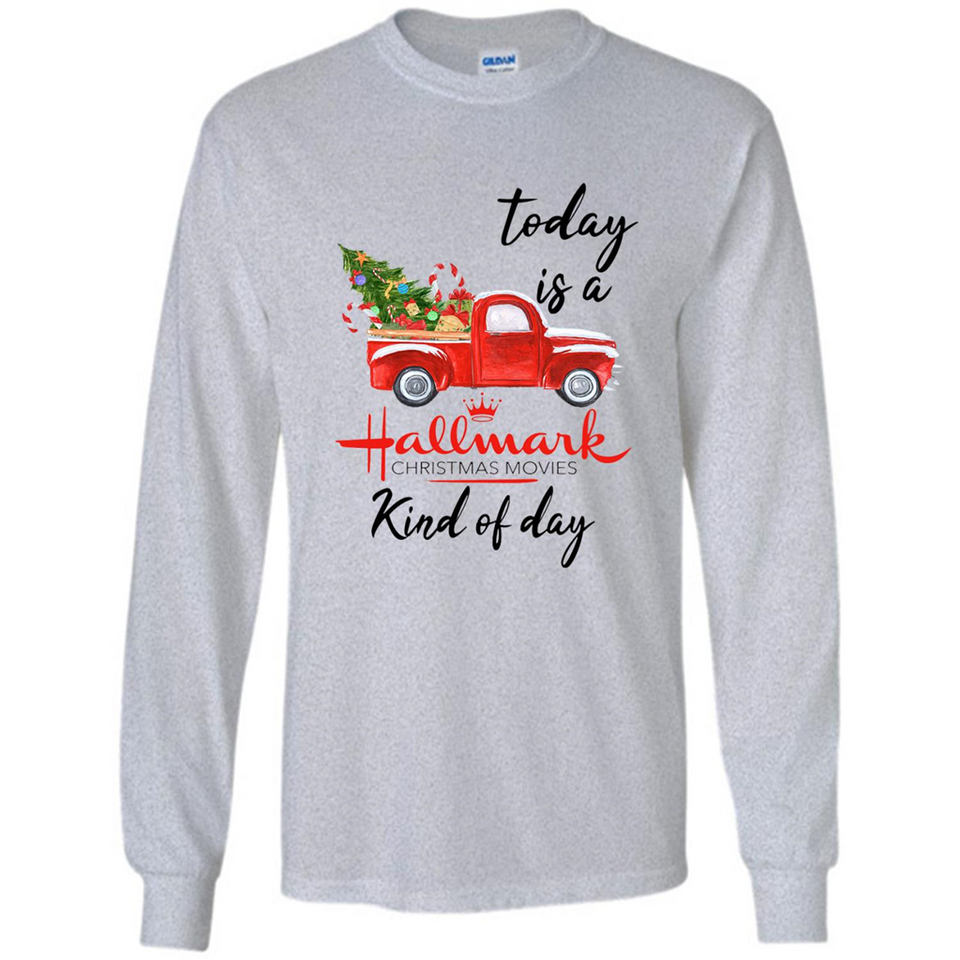 Today is A Hallmark Christmas Movies Kind of Day Sweatshirt - Long Sleeve T-Shirt