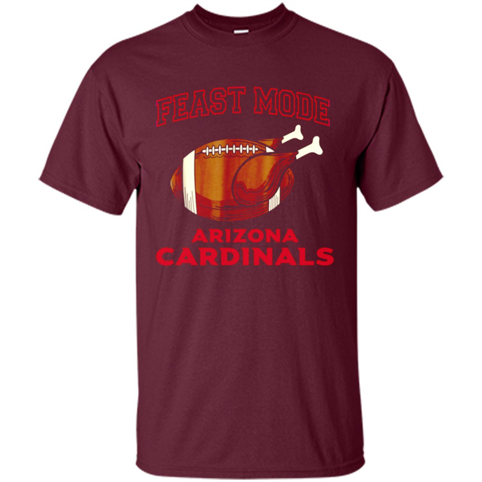 Feast Mode Cardinals Shirt - Arizona Turkey Thanksgiving
